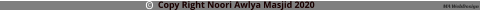 Copy Right Noori Awlya Masjid 2020                            MA WebDesign c O